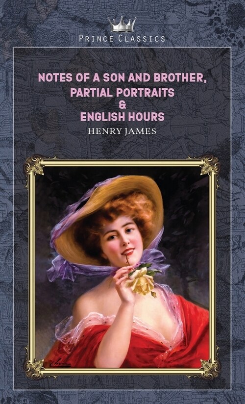 Notes of a Son and Brother, Partial Portraits & English Hours (Hardcover)