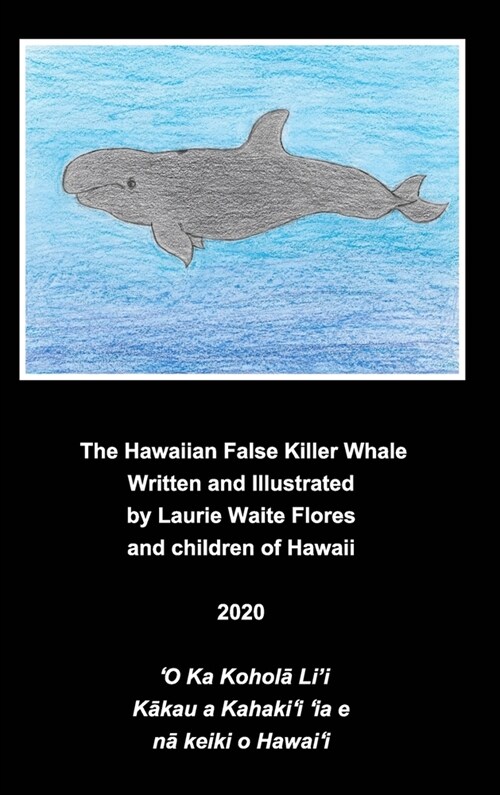 The Hawaiian False Killer Whale - Koholā Lii (Hardcover)