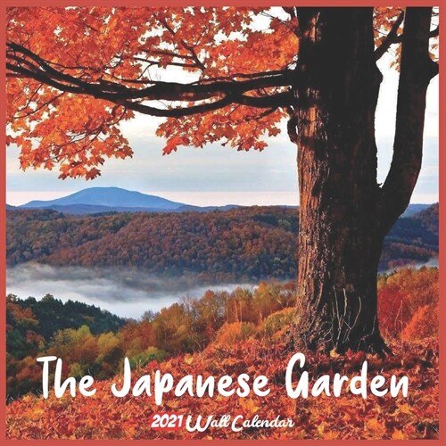 The Japanese Garden 2021 Wall Calendar: Official The Japanese Garden Calendar 2021, 18 Months (Paperback)