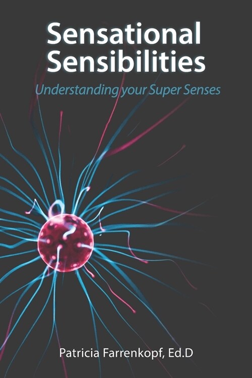 Sensational Sensibilities: Understanding your Super Senses (Paperback)