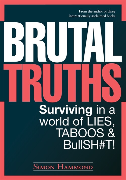 Brutal Truths: Surviving in a World of Lies, Taboos & Bullsh#t! (Paperback)