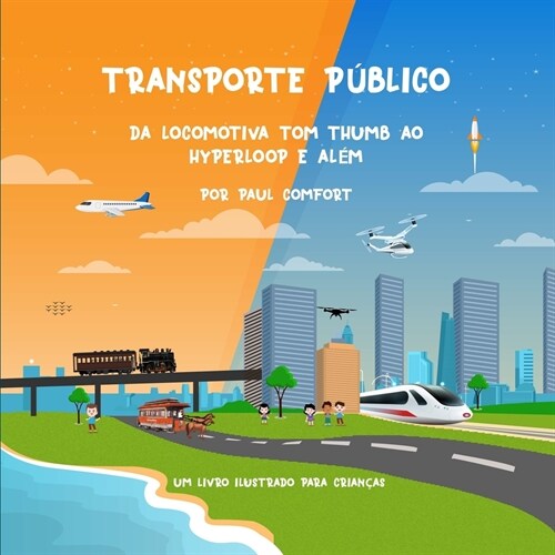 Transporte P?lico: Da locomotiva Tom Thumb ao Hyperloop e Al? (Paperback)