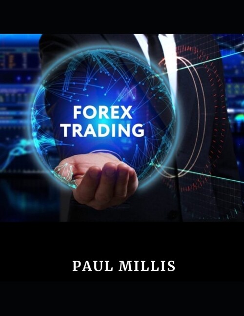 Forex Trading: Strategies, Secrets and How to Manage the Risk and Your Money (Paperback)