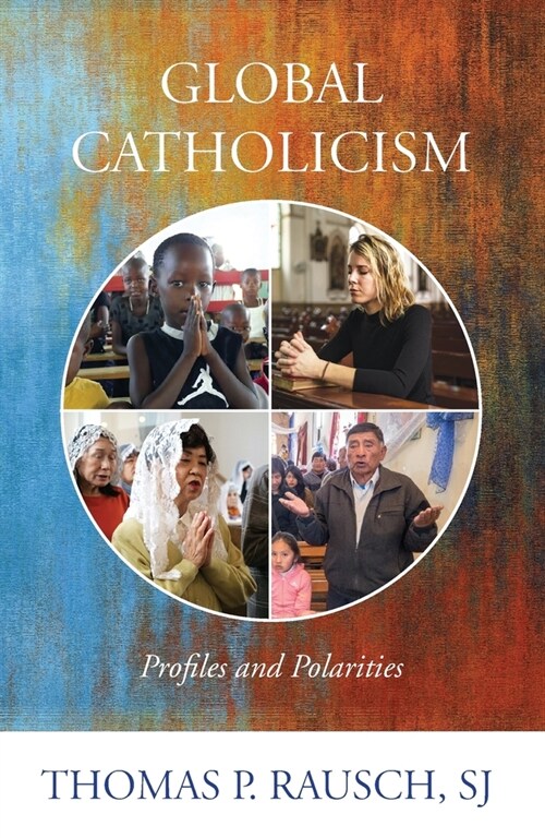 Global Catholicism: Profiles and Polarities (Paperback)