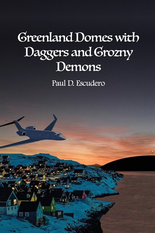 Greenland Domes with Daggers and Grozny Demons (Paperback)