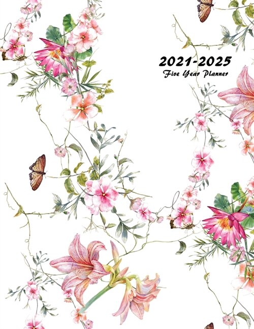 2021-2025 Five Year Planner: 60-Month Schedule Organizer 8.5 x 11 with Floral Cover (Volume 3) (Paperback)