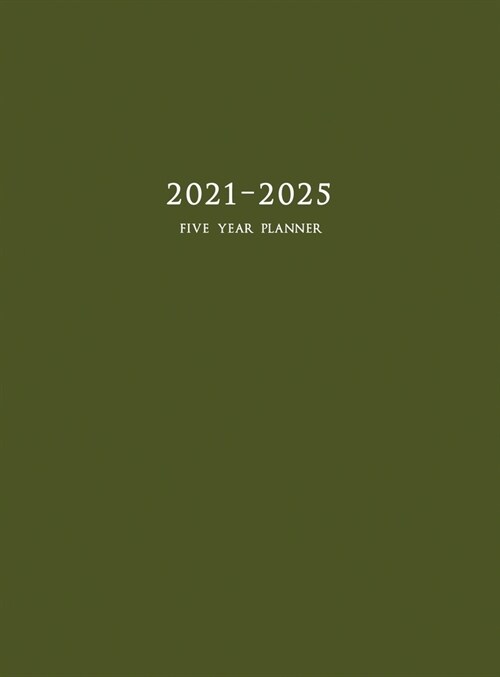 2021-2025 Five Year Planner: 60-Month Schedule Organizer 8.5 x 11 with Army Green Cover (Hardcover) (Hardcover)