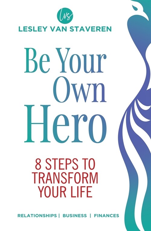 Be Your Own Hero: 8 Steps to Transform Your Life (Paperback)
