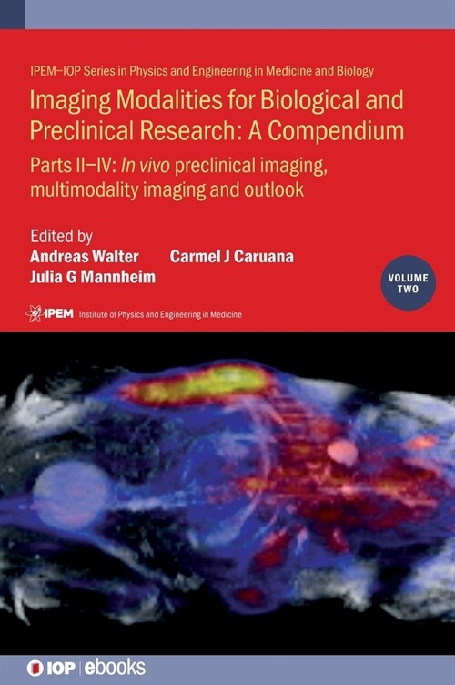 Imaging Modalities for Biological and Preclinical Research: A Compendium, Volume 2 : Preclinical and multimodality imaging (Hardcover)