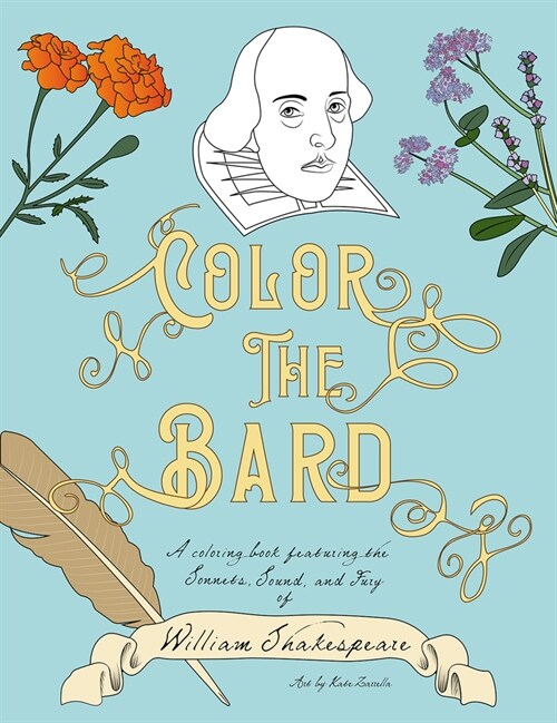 Color the Bard: A Coloring Book Featuring the Sonnets, Sound, and Fury of William Shakespeare (Paperback)