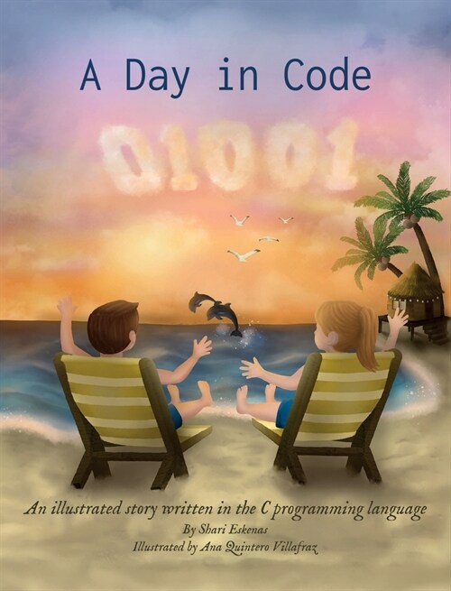 A Day in Code: An illustrated story written in the C programming language (Hardcover)
