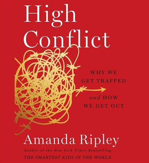 High Conflict: Why We Get Trapped and How We Get Out (Audio CD)