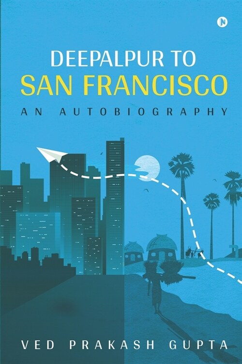 Deepalpur to San Francisco: An Autobiography (Paperback)