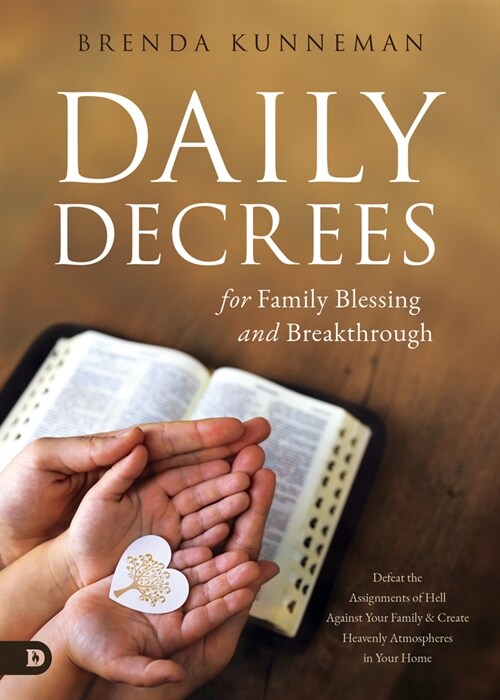 Daily Decrees for Family Blessing and Breakthrough: Defeat the Assignments of Hell Against Your Family and Create Heavenly Atmospheres in Your Home (Paperback)