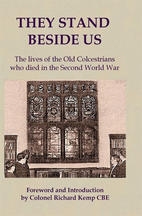 They Stand Beside Us: The lives of the Old Colcestrians who died in the Second World War (Hardcover)