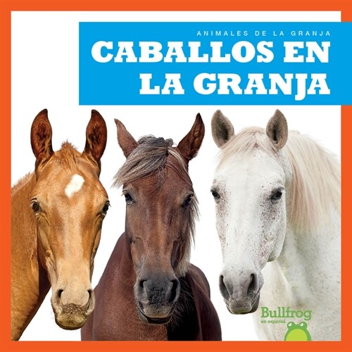 Caballos En La Granja (Horses on the Farm) (Library Binding)