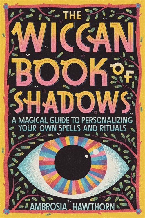 The Wiccan Book of Shadows: A Magical Guide to Personalizing Your Own Spells and Rituals (Paperback)