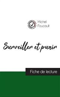 Surveiller et punir de Michel Foucault (fiche de lecture et analyse compl?e de l'oeuvre) (Paperback)