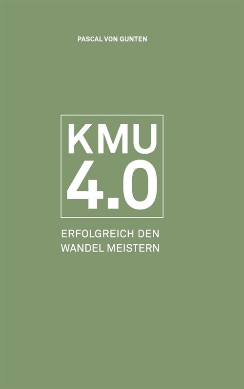 Kmu 4.0: Erfolgreich den Wandel meistern (Hardcover)