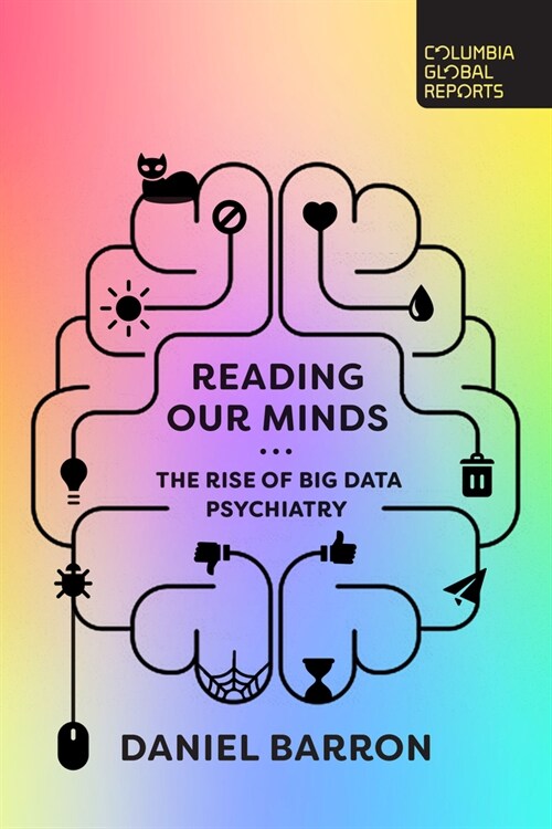 Reading Our Minds: The Rise of Big Data Psychiatry (Paperback)