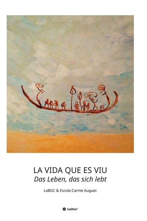 LA VIDA QUE ES VIU - Das Leben, das sich lebt: LaBGC & Escola Carme Auguet (Hardcover)