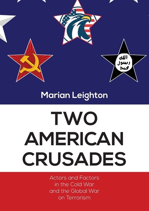 Two American Crusades: Actors and Factors in the Cold War and the Global War on Terrorism (Paperback)