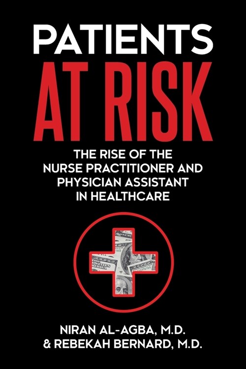 Patients at Risk: The Rise of the Nurse Practitioner and Physician Assistant in Healthcare (Paperback)