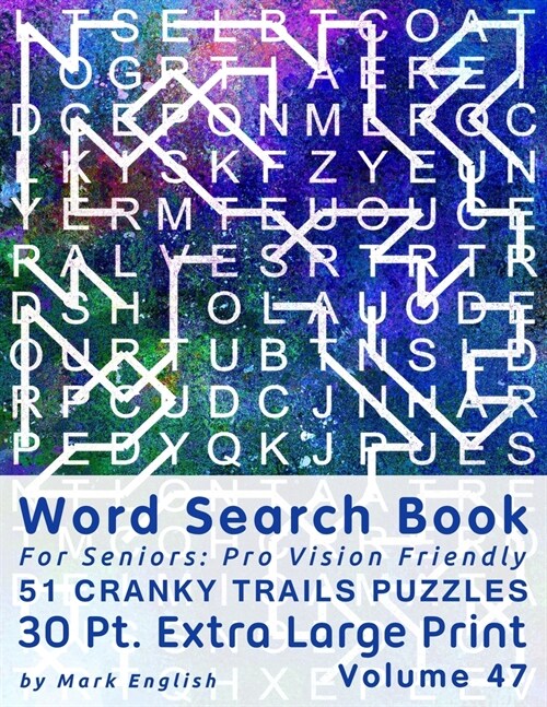 Word Search Book For Seniors: Pro Vision Friendly, 51 Cranky Trails Puzzles, 30 Pt. Extra Large Print, Vol. 47 (Paperback)