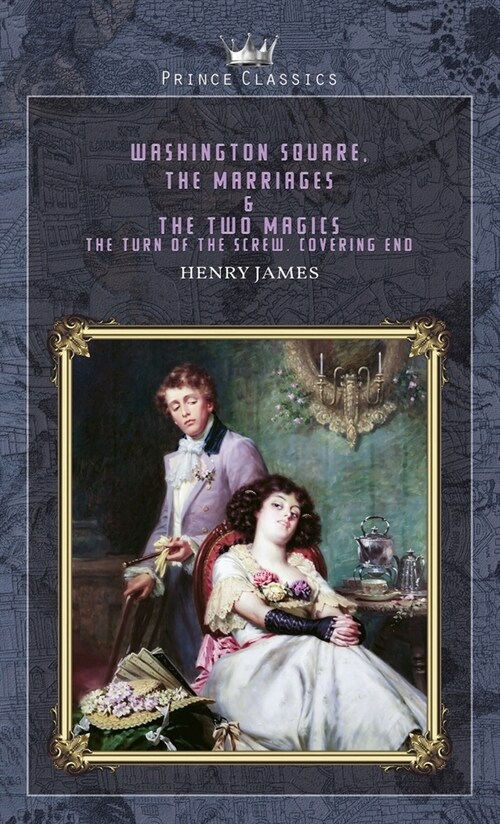 Washington Square, The Marriages & The Two Magics: The Turn of the Screw. Covering End (Hardcover)