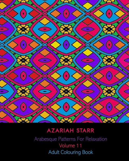 Arabesque Patterns For Relaxation Volume 11: Adult Colouring Book (Paperback)