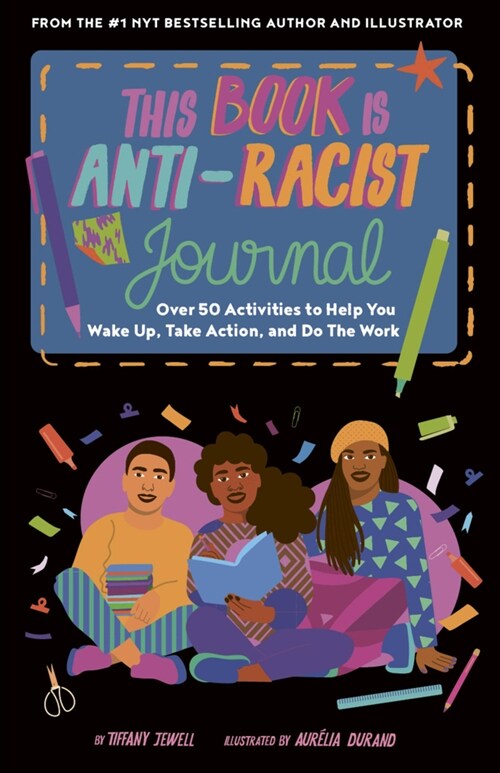 This Book Is Anti-Racist Journal : Over 50 Activities to Help You Wake Up, Take Action, and Do the Work (Diary)