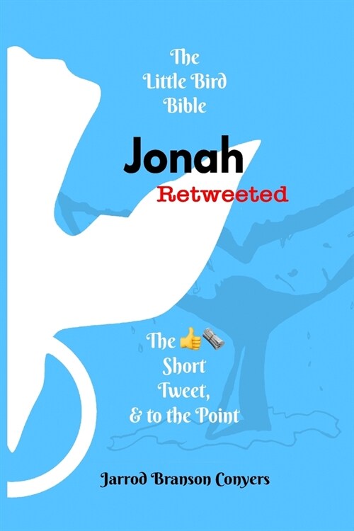 Little Bird Bible Jonah Retweeted: The Good News Short, Tweet, & to the Point (Paperback)
