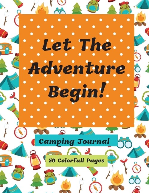 Let The Adventure Begin Camping Journal (Paperback)