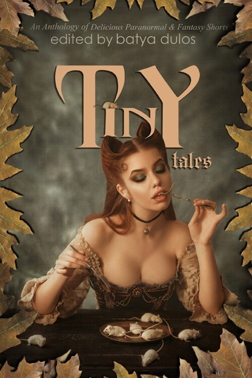 Tiny Tales: An Anthology of Delicious Paranormal & Fantasy Shorts (Paperback)