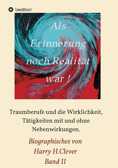 Als Erinnerung noch Realit? war: Traumberufe und die Wirklichkeit, T?igkeiten mit und ohne Nebenwirkungen (Paperback)