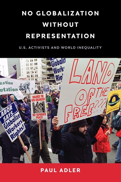 No Globalization Without Representation: U.S. Activists and World Inequality (Hardcover)