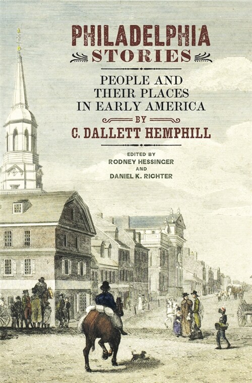 Philadelphia Stories: People and Their Places in Early America (Hardcover)