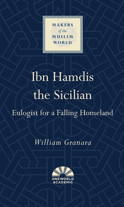 Ibn Hamdis the Sicilian : Eulogist for a Falling Homeland (Hardcover)