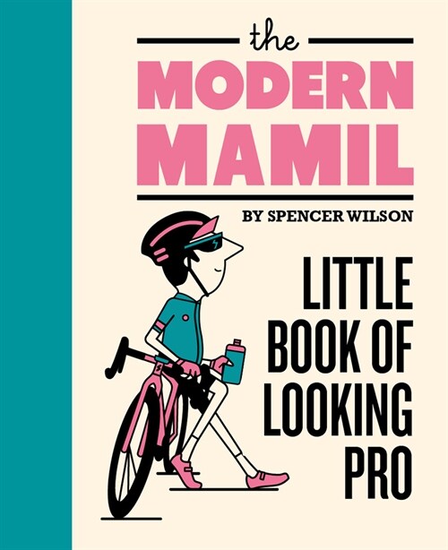 The Modern Mamil: Little Book of Looking Pro (Hardcover)