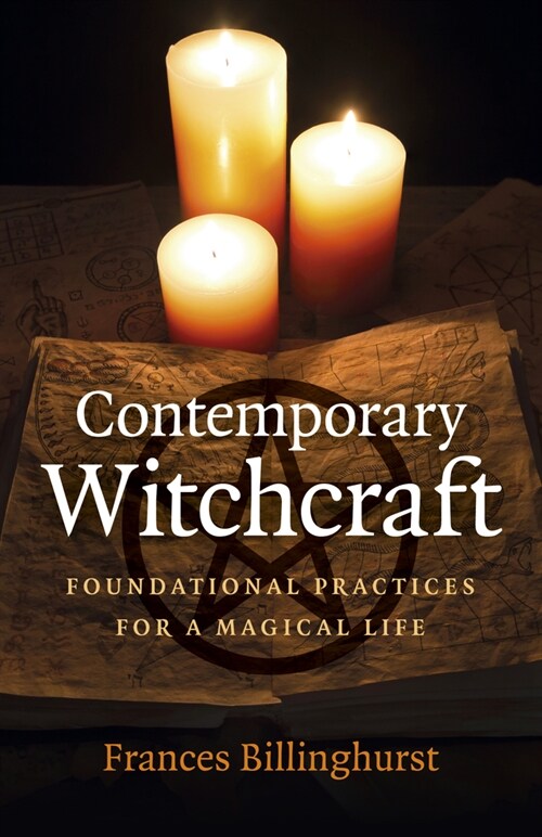 Contemporary Witchcraft : Foundational Practices for a Magical Life (Paperback)
