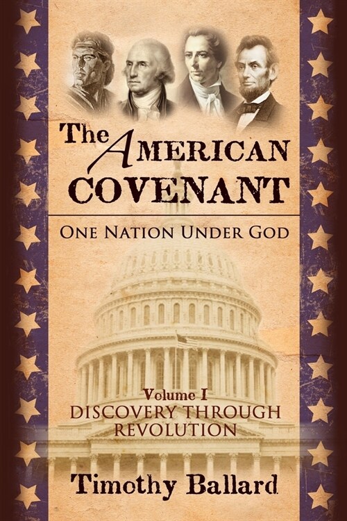 The American Covenant Vol 1: One Nation under God: Establishment, Discovery and Revolution (Paperback)