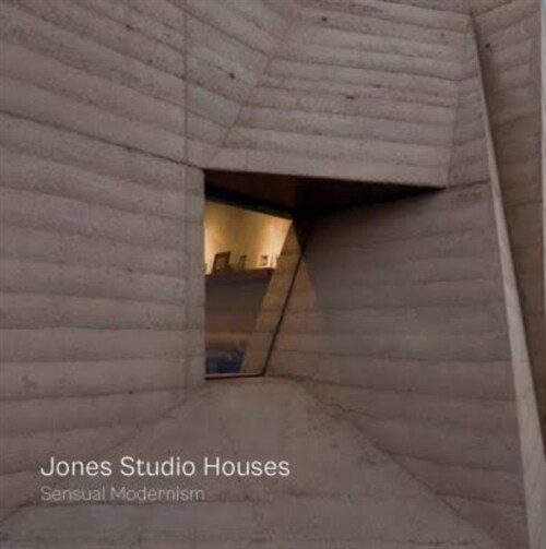 Jones Studio Houses: Sensual Modernism (Hardcover)