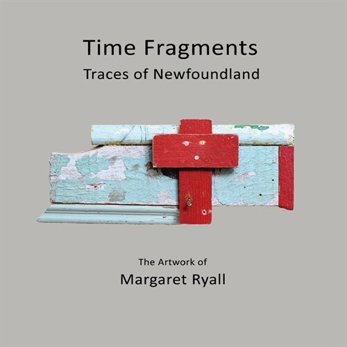 Time Fragments: Traces of Newfoundland (Paperback)