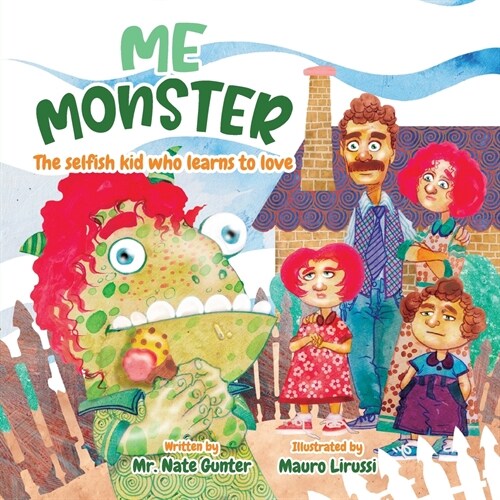 Me Monster: The selfish kid who learns to love (Paperback)