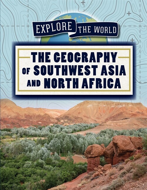 The Geography of Southwest Asia and North Africa (Library Binding)