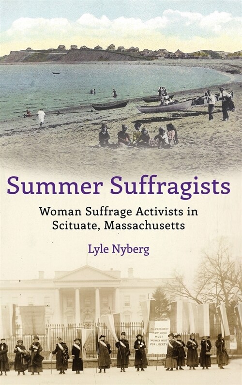 Summer Suffragists: Woman Suffrage Activists in Scituate, Massachusetts (Hardcover)