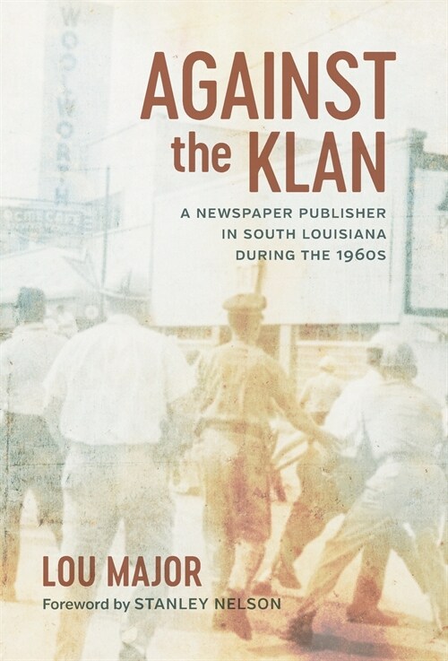 Against the Klan: A Newspaper Publisher in South Louisiana During the 1960s (Hardcover)