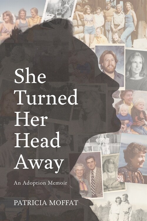 She Turned Her Head Away: An Adoption Memoir (Paperback)
