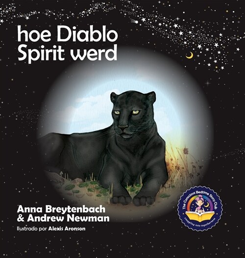 Hoe Diablo Spirit werd: Laat kinderen zien hoe je contact kunt maken met dieren en hoe je alle levende wezens respecteert. (Hardcover)