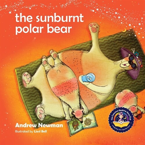 The Sunburnt Polar Bear: Helping children understand Climate Change and feel empowered to make a difference. (Paperback)
